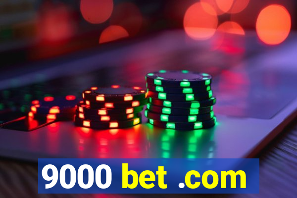 9000 bet .com